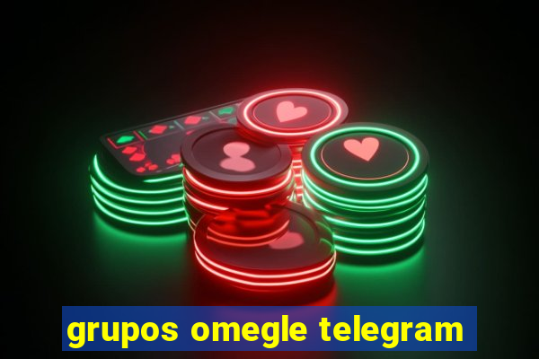 grupos omegle telegram